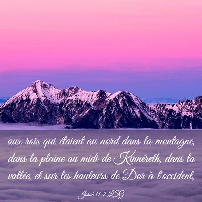 Picture 03 - Josué 11:2 LSG - aux rois qui étaient au nord dans la montagne, - Bible Verse Picture