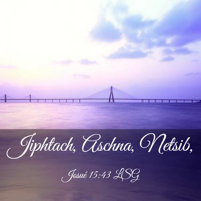 Picture 03 - Josué 15:43 LSG - Jiphtach, Aschna, - Bible Verse Picture