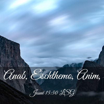 Picture 03 - Josué 15:50 LSG - Anab, Eschthemo, - Bible Verse Picture