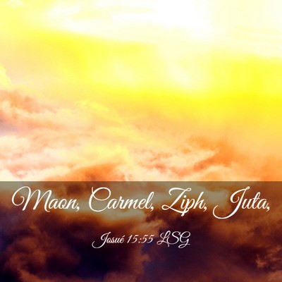 Picture 03 - Josué 15:55 LSG - Maon, Carmel, Ziph, - Bible Verse Picture