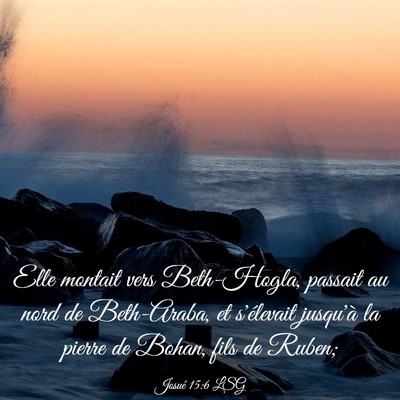 Picture 03 - Josué 15:6 LSG - Elle montait vers Beth-Hogla, passait au nord de - Bible Verse Picture