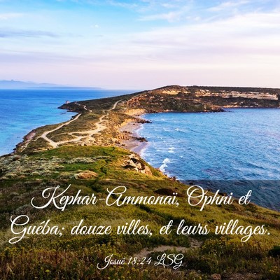 Picture 03 - Josué 18:24 LSG - Kephar-Ammonaï, Ophni et Guéba; douze villes, - Bible Verse Picture