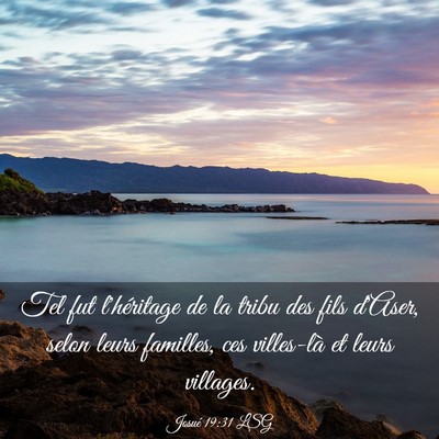 Picture 03 - Josué 19:31 LSG - Tel fut l'héritage de la tribu des fils d'Aser, - Bible Verse Picture