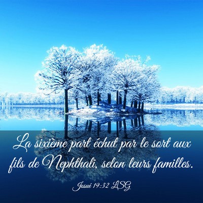 Picture 03 - Josué 19:32 LSG - La sixième part échut par le sort aux fils de - Bible Verse Picture