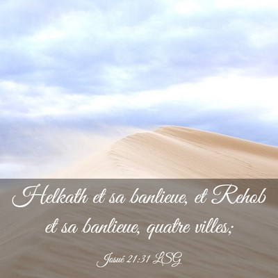 Picture 03 - Josué 21:31 LSG - Helkath et sa banlieue, et Rehob et sa banlieue, - Bible Verse Picture