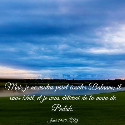 Picture 03 - Josué 24:10 LSG - Mais je ne voulus point écouter Balaam; il vous - Bible Verse Picture