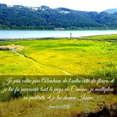Picture 03 - Josué 24:3 LSG - Je pris votre père Abraham de l'autre côté du - Bible Verse Picture