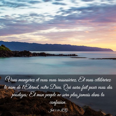 Picture 03 - Joël 2:26 LSG - Vous mangerez et vous vous rassasierez, Et vous - Bible Verse Picture