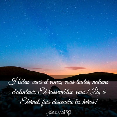 Picture 03 - Joël 3:11 LSG - Hâtez-vous et venez, vous toutes, nations - Bible Verse Picture