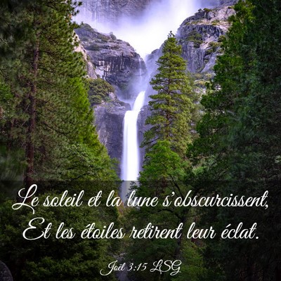 Picture 03 - Joël 3:15 LSG - Le soleil et la lune s'obscurcissent, Et les - Bible Verse Picture