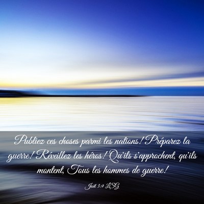 Picture 03 - Joël 3:9 LSG - Publiez ces choses parmi les nations! Préparez - Bible Verse Picture