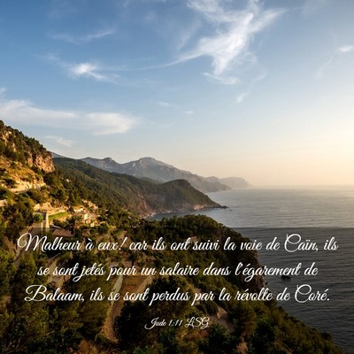 Picture 03 - Jude 1:11 LSG - Malheur à eux! car ils ont suivi la voie de - Bible Verse Picture