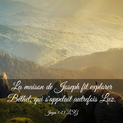 Picture 03 - Juges 1:23 LSG - La maison de Joseph fit explorer Béthel, qui - Bible Verse Picture