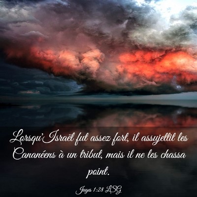 Picture 03 - Juges 1:28 LSG - Lorsqu'Israël fut assez fort, il assujettit les - Bible Verse Picture