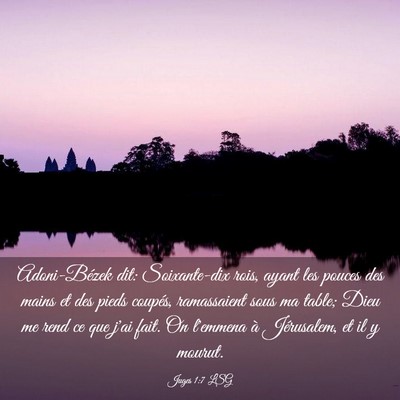 Picture 03 - Juges 1:7 LSG - Adoni-Bézek dit: Soixante-dix rois, ayant les - Bible Verse Picture