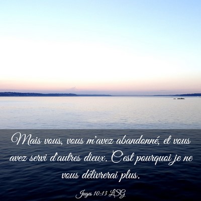 Picture 03 - Juges 10:13 LSG - Mais vous, vous m'avez abandonné, et vous avez - Bible Verse Picture