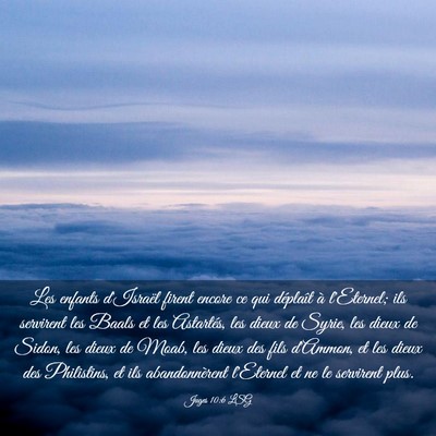 Picture 03 - Juges 10:6 LSG - Les enfants d'Israël firent encore ce qui - Bible Verse Picture