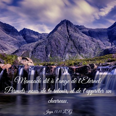 Picture 03 - Juges 13:15 LSG - Manoach dit à l'ange de l'Eternel: Permets-nous - Bible Verse Picture