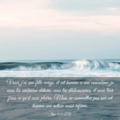 Picture 03 - Juges 19:24 LSG - Voici, j'ai une fille vierge, et cet homme a une - Bible Verse Picture