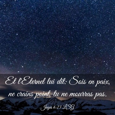 Picture 03 - Juges 6:23 LSG - Et l'Eternel lui dit: Sois en paix, ne crains - Bible Verse Picture