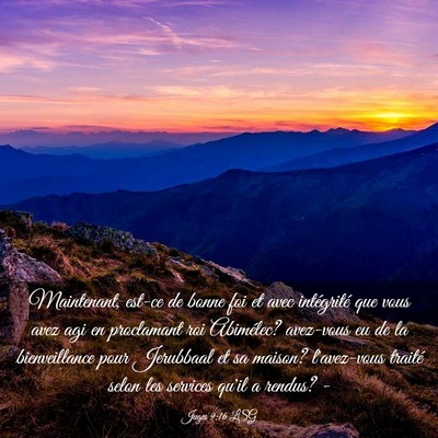 Picture 03 - Juges 9:16 LSG - Maintenant, est-ce de bonne foi et avec - Bible Verse Picture