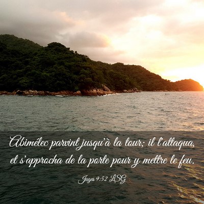 Picture 03 - Juges 9:52 LSG - Abimélec parvint jusqu'à la tour; il l'attaqua, - Bible Verse Picture