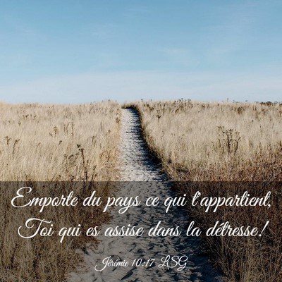 Picture 03 - Jérémie 10:17 LSG - Emporte du pays ce qui t'appartient, Toi qui es - Bible Verse Picture