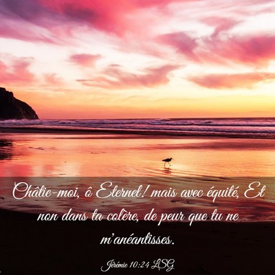 Picture 03 - Jérémie 10:24 LSG - Châtie-moi, ô Eternel! mais avec équité, Et - Bible Verse Picture