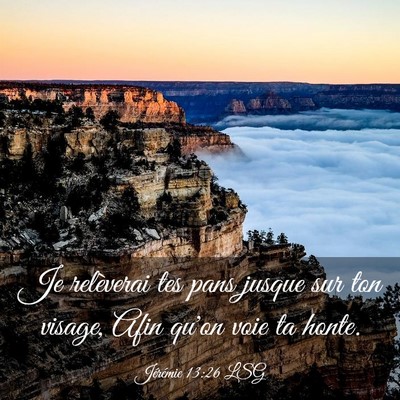 Picture 03 - Jérémie 13:26 LSG - Je relèverai tes pans jusque sur ton visage, - Bible Verse Picture