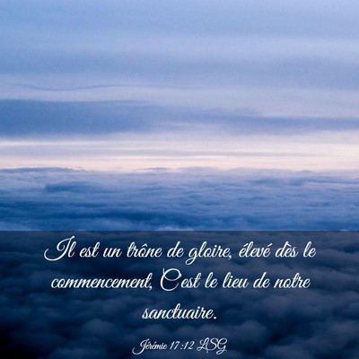 Picture 03 - Jérémie 17:12 LSG - Il est un trône de gloire, élevé dès le - Bible Verse Picture