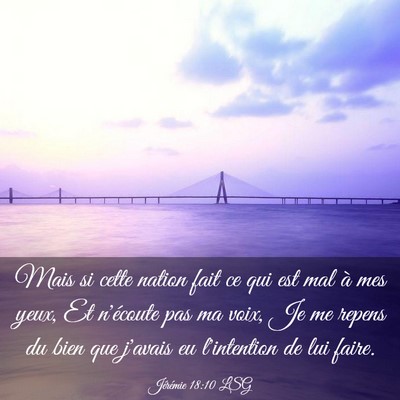 Picture 03 - Jérémie 18:10 LSG - Mais si cette nation fait ce qui est mal à mes - Bible Verse Picture