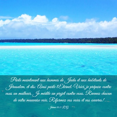Picture 03 - Jérémie 18:11 LSG - Parle maintenant aux hommes de Juda et aux - Bible Verse Picture