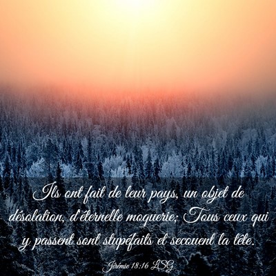 Picture 03 - Jérémie 18:16 LSG - Ils ont fait de leur pays, un objet de - Bible Verse Picture
