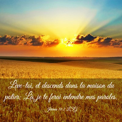Picture 03 - Jérémie 18:2 LSG - Lève-toi, et descends dans la maison du potier; - Bible Verse Picture