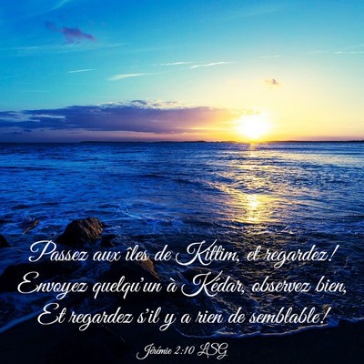 Picture 03 - Jérémie 2:10 LSG - Passez aux îles de Kittim, et regardez! Envoyez - Bible Verse Picture