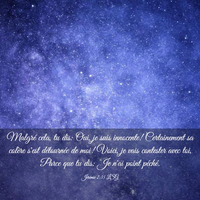 Picture 03 - Jérémie 2:35 LSG - Malgré cela, tu dis: Oui, je suis innocente! - Bible Verse Picture