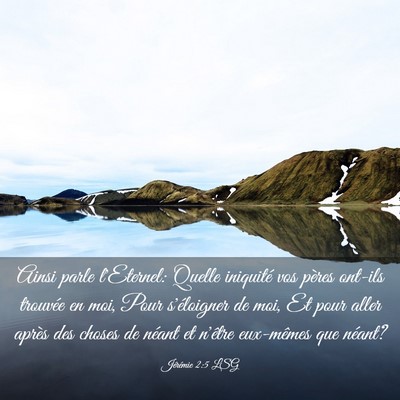 Picture 03 - Jérémie 2:5 LSG - Ainsi parle l'Eternel: Quelle iniquité vos - Bible Verse Picture