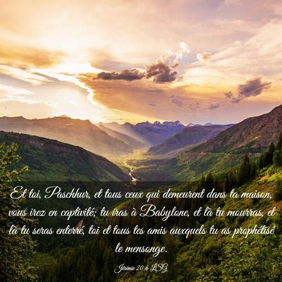 Picture 03 - Jérémie 20:6 LSG - Et toi, Paschhur, et tous ceux qui demeurent dans - Bible Verse Picture