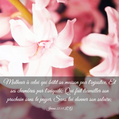 Picture 03 - Jérémie 22:13 LSG - Malheur à celui qui bâtit sa maison par - Bible Verse Picture