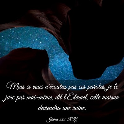 Picture 03 - Jérémie 22:5 LSG - Mais si vous n'écoutez pas ces paroles, je le - Bible Verse Picture