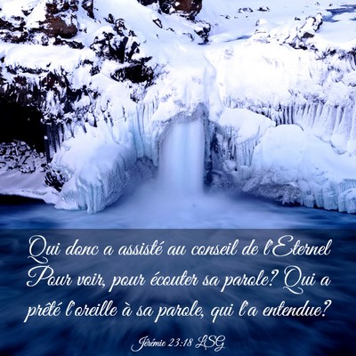 Picture 03 - Jérémie 23:18 LSG - Qui donc a assisté au conseil de l'Eternel Pour - Bible Verse Picture