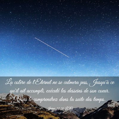 Picture 03 - Jérémie 23:20 LSG - La colère de l'Eternel ne se calmera pas, - Bible Verse Picture