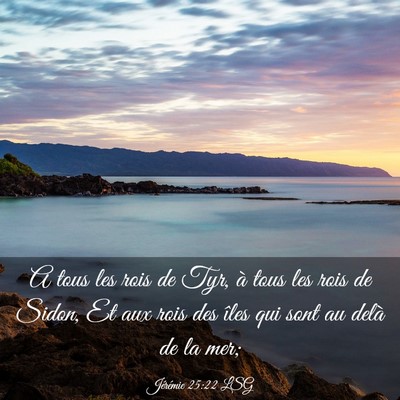 Picture 03 - Jérémie 25:22 LSG - A tous les rois de Tyr, à tous les rois de - Bible Verse Picture
