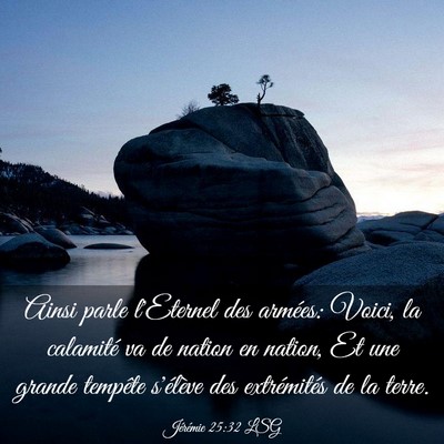 Picture 03 - Jérémie 25:32 LSG - Ainsi parle l'Eternel des armées: Voici, la - Bible Verse Picture