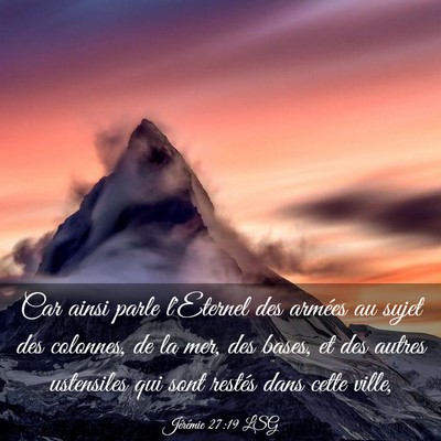 Picture 03 - Jérémie 27:19 LSG - Car ainsi parle l'Eternel des armées au sujet - Bible Verse Picture