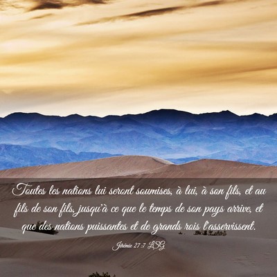 Picture 03 - Jérémie 27:7 LSG - Toutes les nations lui seront soumises, à lui, - Bible Verse Picture