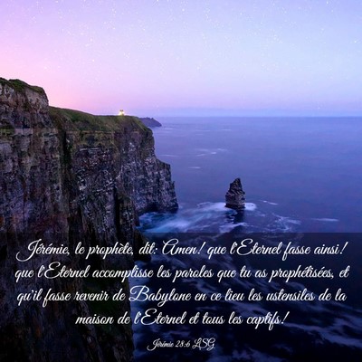 Picture 03 - Jérémie 28:6 LSG - Jérémie, le prophète, dit: Amen! que l'Eternel - Bible Verse Picture