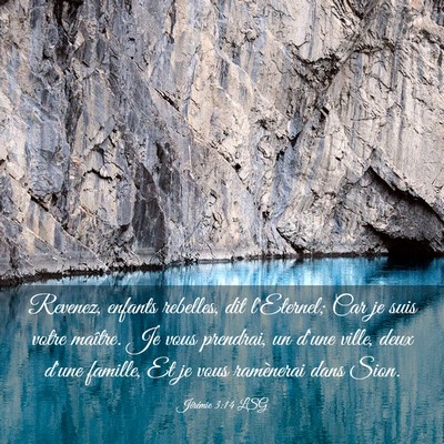 Picture 03 - Jérémie 3:14 LSG - Revenez, enfants rebelles, dit l'Eternel; Car je - Bible Verse Picture