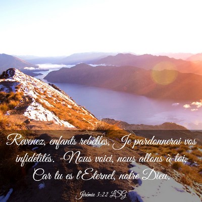 Picture 03 - Jérémie 3:22 LSG - Revenez, enfants rebelles, Je pardonnerai vos - Bible Verse Picture