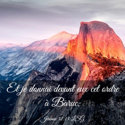 Picture 03 - Jérémie 32:13 LSG - Et je donnai devant eux cet ordre à - Bible Verse Picture